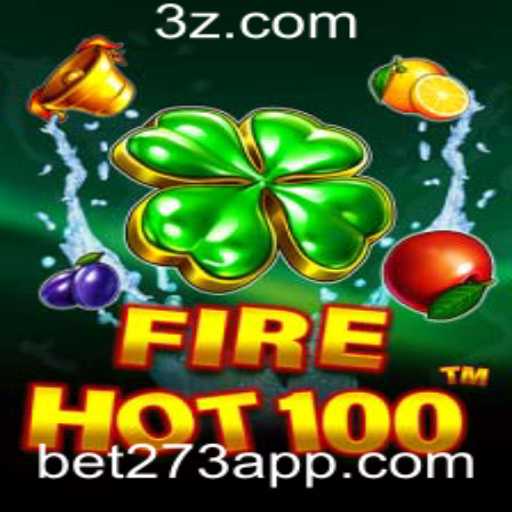 Descubra o Fenômeno do Jogo FireHot100 e a Novidade Bet273